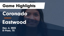 Coronado  vs Eastwood  Game Highlights - Dec. 6, 2023