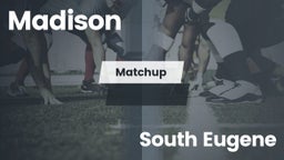 Matchup: Madison  vs. South Eugene  2016