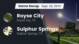 Recap: Royse City  vs. Sulphur Springs  2019