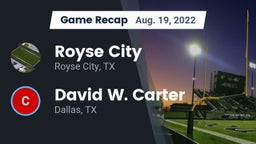 Recap: Royse City  vs. David W. Carter  2022