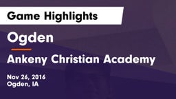 Ogden  vs Ankeny Christian Academy Game Highlights - Nov 26, 2016
