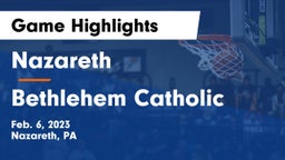 Nazareth  vs Bethlehem Catholic  Game Highlights - Feb. 6, 2023