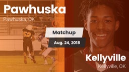 Matchup: Pawhuska  vs. Kellyville  2018