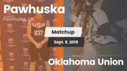 Matchup: Pawhuska  vs. Oklahoma Union 2019