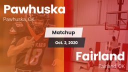 Matchup: Pawhuska  vs. Fairland  2020