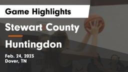 Stewart County  vs Huntingdon  Game Highlights - Feb. 24, 2023
