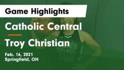 Catholic Central  vs Troy Christian  Game Highlights - Feb. 16, 2021