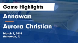 Annawan  vs Aurora Christian Game Highlights - March 2, 2018