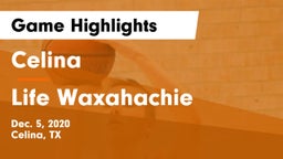 Celina  vs Life Waxahachie  Game Highlights - Dec. 5, 2020