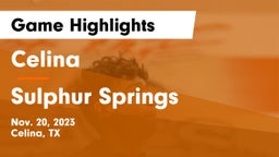 Celina  vs Sulphur Springs  Game Highlights - Nov. 20, 2023