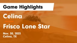 Celina  vs Frisco Lone Star  Game Highlights - Nov. 30, 2023