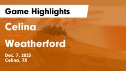 Celina  vs Weatherford  Game Highlights - Dec. 7, 2023