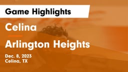 Celina  vs Arlington Heights  Game Highlights - Dec. 8, 2023