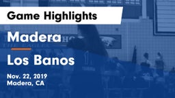 Madera  vs Los Banos  Game Highlights - Nov. 22, 2019