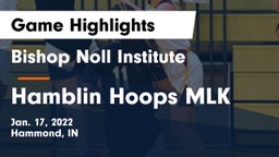 Bishop Noll Institute vs Hamblin Hoops MLK Game Highlights - Jan. 17, 2022