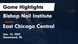 Bishop Noll Institute vs East Chicago Central  Game Highlights - Jan. 13, 2022