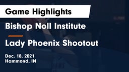Bishop Noll Institute vs Lady Phoenix Shootout Game Highlights - Dec. 18, 2021
