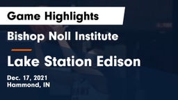 Bishop Noll Institute vs Lake Station Edison  Game Highlights - Dec. 17, 2021