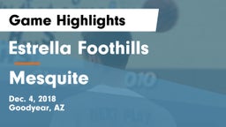 Estrella Foothills  vs Mesquite  Game Highlights - Dec. 4, 2018