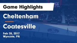 Cheltenham  vs Coatesville Game Highlights - Feb 28, 2017