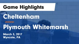 Cheltenham  vs Plymouth Whitemarsh Game Highlights - March 3, 2017
