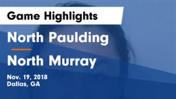North Paulding  vs North Murray  Game Highlights - Nov. 19, 2018