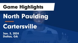 North Paulding  vs Cartersville  Game Highlights - Jan. 3, 2024