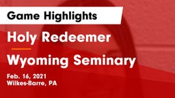 Holy Redeemer  vs Wyoming Seminary Game Highlights - Feb. 16, 2021