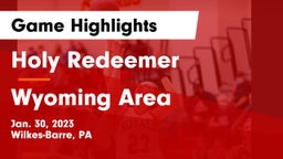 Holy Redeemer  vs Wyoming Area  Game Highlights - Jan. 30, 2023