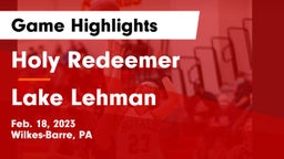 Holy Redeemer  vs Lake Lehman Game Highlights - Feb. 18, 2023