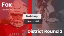 Matchup: Fox  vs. District Round 2 2018