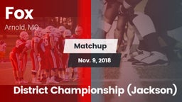 Matchup: Fox  vs. District Championship (Jackson) 2018