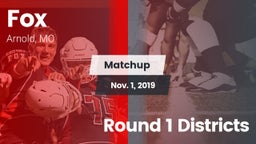 Matchup: Fox  vs. Round 1 Districts 2019