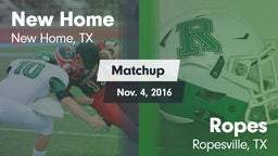 Matchup: New Home  vs. Ropes  2016