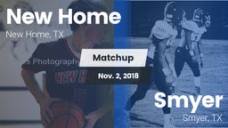 Matchup: New Home  vs. Smyer  2018