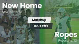 Matchup: New Home  vs. Ropes  2020