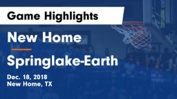 New Home  vs Springlake-Earth  Game Highlights - Dec. 18, 2018