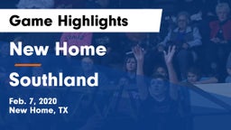 New Home  vs Southland Game Highlights - Feb. 7, 2020