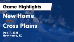 New Home  vs Cross Plains  Game Highlights - Dec. 7, 2023