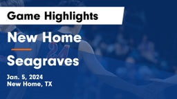 New Home  vs Seagraves  Game Highlights - Jan. 5, 2024