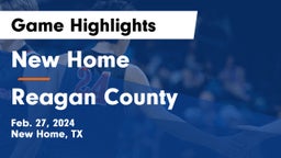 New Home  vs Reagan County  Game Highlights - Feb. 27, 2024
