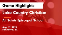 Lake Country Christian  vs All Saints Episcopal School Game Highlights - Aug. 19, 2023