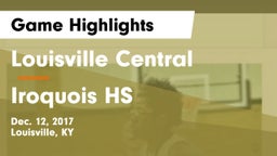 Louisville Central  vs Iroquois HS  Game Highlights - Dec. 12, 2017