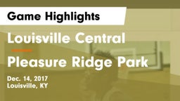 Louisville Central  vs Pleasure Ridge Park  Game Highlights - Dec. 14, 2017