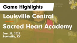 Louisville Central  vs Sacred Heart Academy Game Highlights - Jan. 28, 2023