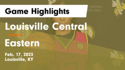 Louisville Central  vs Eastern  Game Highlights - Feb. 17, 2023