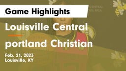 Louisville Central  vs portland Christian  Game Highlights - Feb. 21, 2023