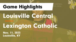 Louisville Central  vs Lexington Catholic  Game Highlights - Nov. 11, 2023