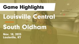 Louisville Central  vs South Oldham  Game Highlights - Nov. 18, 2023