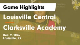 Louisville Central  vs Clarksville Academy Game Highlights - Dec. 2, 2023